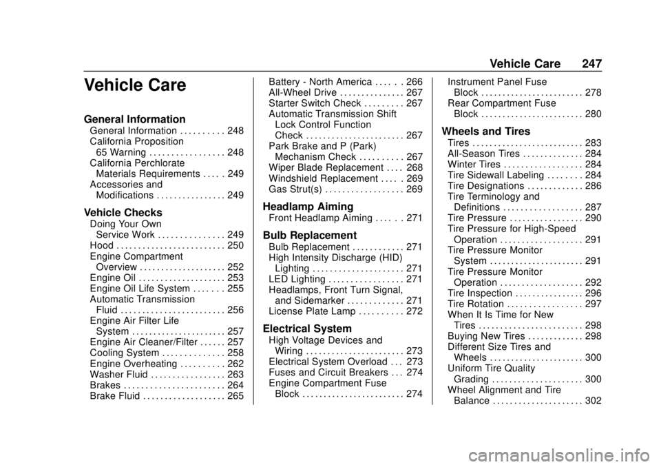 CHEVROLET TRAVERSE 2022 Owners Manual Chevrolet Traverse Owner Manual (GMNA-Localizing-U.S./Canada/Mexico-
13527526) - 2020 - CRC - 9/5/19
Vehicle Care 247
Vehicle Care
General Information
General Information . . . . . . . . . . 248
Calif CHEVROLET TRAVERSE 2022 Owners Manual Chevrolet Traverse Owner Manual (GMNA-Localizing-U.S./Canada/Mexico-
13527526) - 2020 - CRC - 9/5/19
Vehicle Care 247
Vehicle Care
General Information
General Information . . . . . . . . . . 248
Calif
