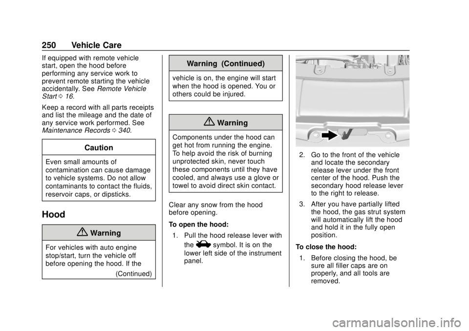 CHEVROLET TRAVERSE 2022  Owners Manual Chevrolet Traverse Owner Manual (GMNA-Localizing-U.S./Canada/Mexico-
13527526) - 2020 - CRC - 9/5/19
250 Vehicle Care
If equipped with remote vehicle
start, open the hood before
performing any service