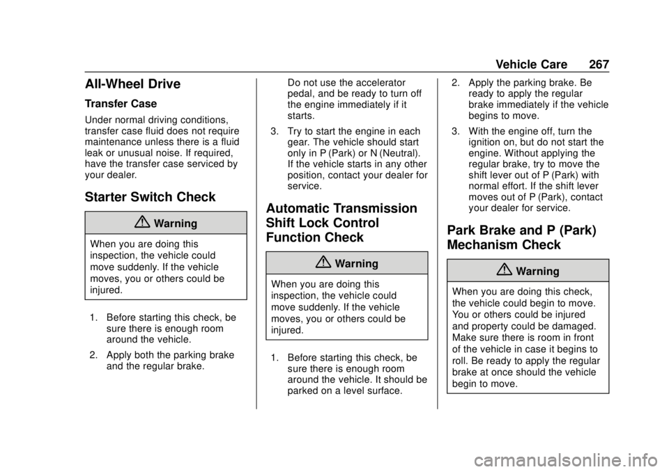 CHEVROLET TRAVERSE 2022 Owners Manual Chevrolet Traverse Owner Manual (GMNA-Localizing-U.S./Canada/Mexico-
13527526) - 2020 - CRC - 9/5/19
Vehicle Care 267
All-Wheel Drive
Transfer Case
Under normal driving conditions,
transfer case fluid CHEVROLET TRAVERSE 2022 Owners Manual Chevrolet Traverse Owner Manual (GMNA-Localizing-U.S./Canada/Mexico-
13527526) - 2020 - CRC - 9/5/19
Vehicle Care 267
All-Wheel Drive
Transfer Case
Under normal driving conditions,
transfer case fluid