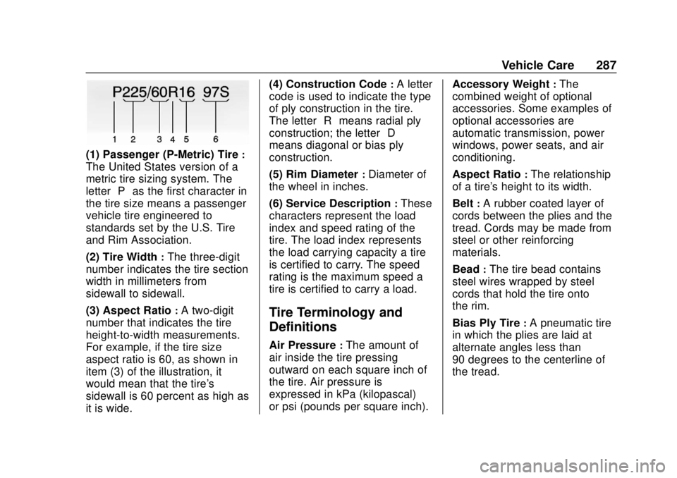 CHEVROLET TRAVERSE 2022  Owners Manual Chevrolet Traverse Owner Manual (GMNA-Localizing-U.S./Canada/Mexico-
13527526) - 2020 - CRC - 9/5/19
Vehicle Care 287
(1) Passenger (P-Metric) Tire:
The United States version of a
metric tire sizing s