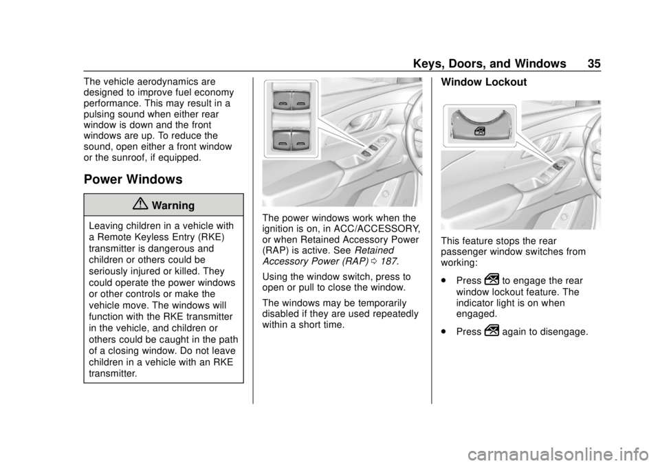 CHEVROLET TRAVERSE 2022 Owners Guide Chevrolet Traverse Owner Manual (GMNA-Localizing-U.S./Canada/Mexico-
13527526) - 2020 - CRC - 9/5/19
Keys, Doors, and Windows 35
The vehicle aerodynamics are
designed to improve fuel economy
performan