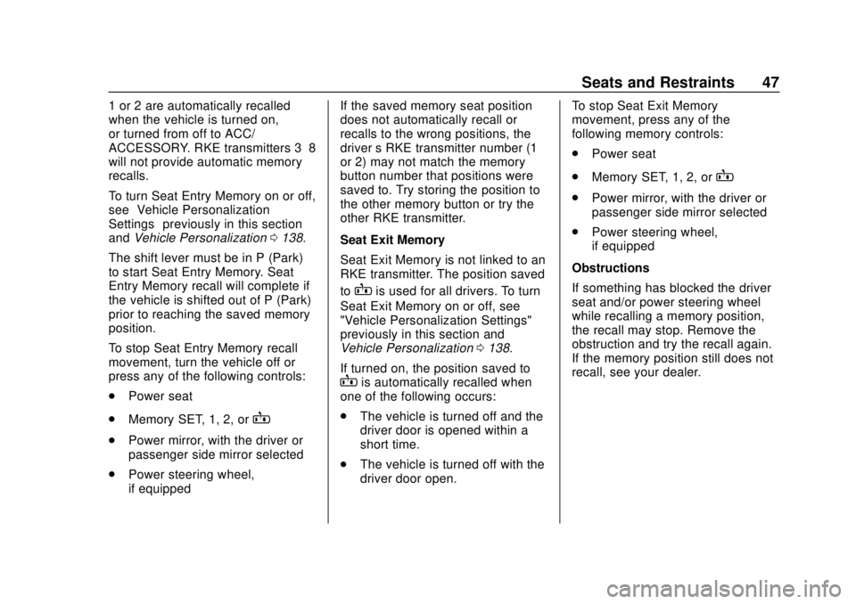 CHEVROLET TRAVERSE 2022 Service Manual Chevrolet Traverse Owner Manual (GMNA-Localizing-U.S./Canada/Mexico-
13527526) - 2020 - CRC - 9/5/19
Seats and Restraints 47
1 or 2 are automatically recalled
when the vehicle is turned on,
or turned 