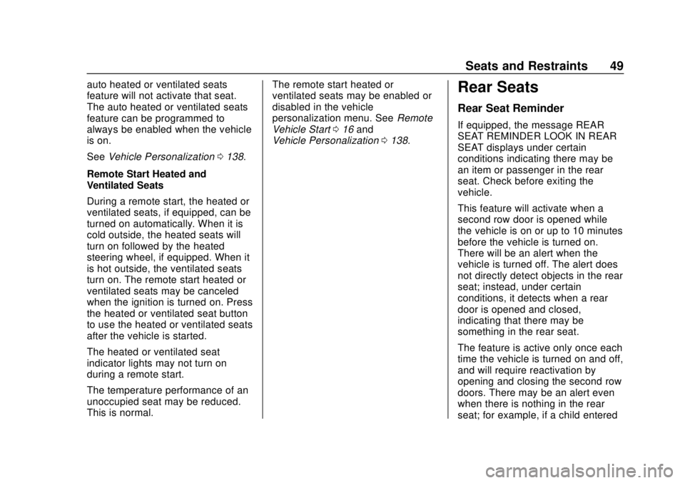 CHEVROLET TRAVERSE 2022 Service Manual Chevrolet Traverse Owner Manual (GMNA-Localizing-U.S./Canada/Mexico-
13527526) - 2020 - CRC - 9/5/19
Seats and Restraints 49
auto heated or ventilated seats
feature will not activate that seat.
The au