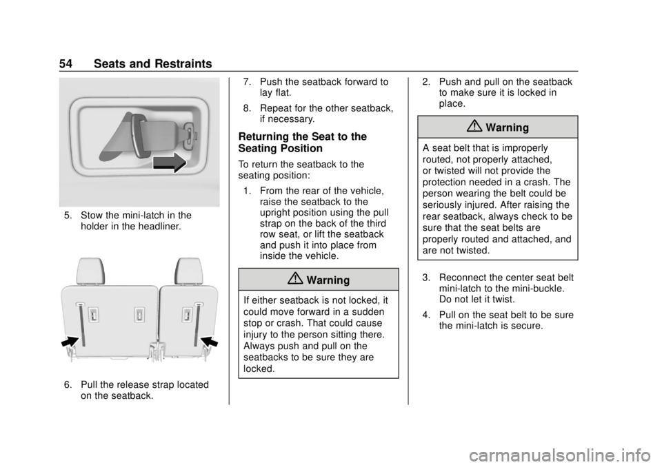 CHEVROLET TRAVERSE 2022  Owners Manual Chevrolet Traverse Owner Manual (GMNA-Localizing-U.S./Canada/Mexico-
13527526) - 2020 - CRC - 9/5/19
54 Seats and Restraints
5. Stow the mini-latch in theholder in the headliner.
6. Pull the release s