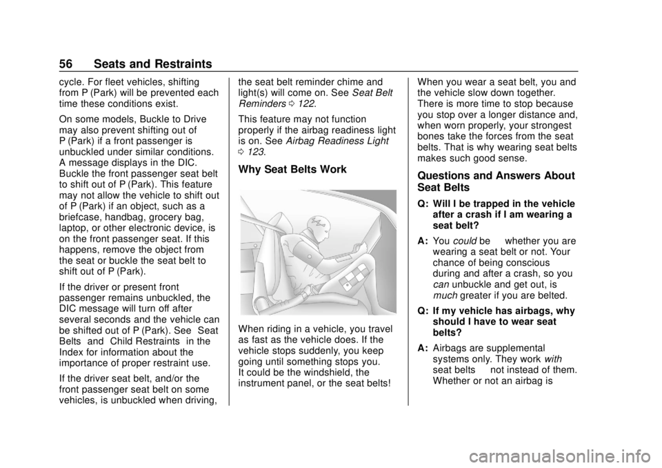 CHEVROLET TRAVERSE 2022  Owners Manual Chevrolet Traverse Owner Manual (GMNA-Localizing-U.S./Canada/Mexico-
13527526) - 2020 - CRC - 9/5/19
56 Seats and Restraints
cycle. For fleet vehicles, shifting
from P (Park) will be prevented each
ti