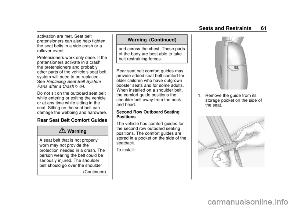 CHEVROLET TRAVERSE 2022 Repair Manual Chevrolet Traverse Owner Manual (GMNA-Localizing-U.S./Canada/Mexico-
13527526) - 2020 - CRC - 9/5/19
Seats and Restraints 61
activation are met. Seat belt
pretensioners can also help tighten
the seat CHEVROLET TRAVERSE 2022 Repair Manual Chevrolet Traverse Owner Manual (GMNA-Localizing-U.S./Canada/Mexico-
13527526) - 2020 - CRC - 9/5/19
Seats and Restraints 61
activation are met. Seat belt
pretensioners can also help tighten
the seat