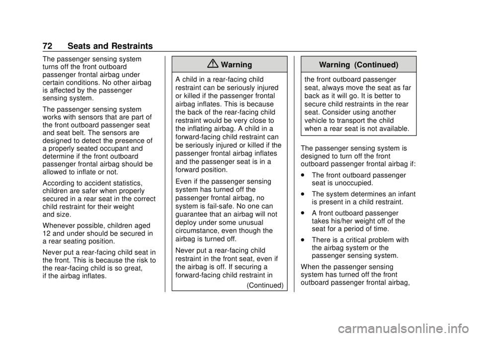 CHEVROLET TRAVERSE 2022 Owners Manual Chevrolet Traverse Owner Manual (GMNA-Localizing-U.S./Canada/Mexico-
13527526) - 2020 - CRC - 9/5/19
72 Seats and Restraints
The passenger sensing system
turns off the front outboard
passenger frontal CHEVROLET TRAVERSE 2022 Owners Manual Chevrolet Traverse Owner Manual (GMNA-Localizing-U.S./Canada/Mexico-
13527526) - 2020 - CRC - 9/5/19
72 Seats and Restraints
The passenger sensing system
turns off the front outboard
passenger frontal