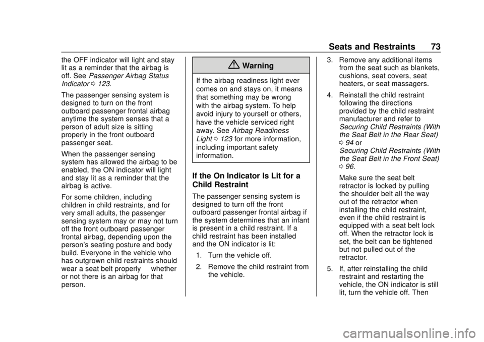 CHEVROLET TRAVERSE 2022  Owners Manual Chevrolet Traverse Owner Manual (GMNA-Localizing-U.S./Canada/Mexico-
13527526) - 2020 - CRC - 9/5/19
Seats and Restraints 73
the OFF indicator will light and stay
lit as a reminder that the airbag is
