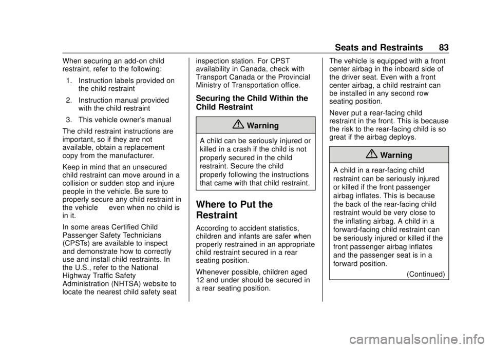 CHEVROLET TRAVERSE 2022  Owners Manual Chevrolet Traverse Owner Manual (GMNA-Localizing-U.S./Canada/Mexico-
13527526) - 2020 - CRC - 9/5/19
Seats and Restraints 83
When securing an add-on child
restraint, refer to the following:1. Instruct