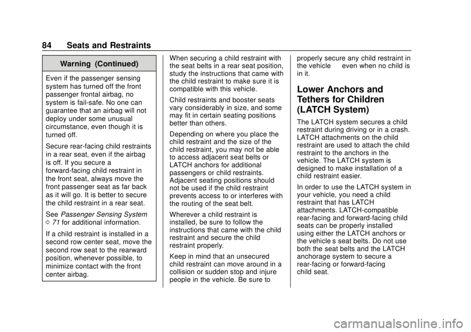 CHEVROLET TRAVERSE 2022  Owners Manual Chevrolet Traverse Owner Manual (GMNA-Localizing-U.S./Canada/Mexico-
13527526) - 2020 - CRC - 9/5/19
84 Seats and Restraints
Warning (Continued)
Even if the passenger sensing
system has turned off the