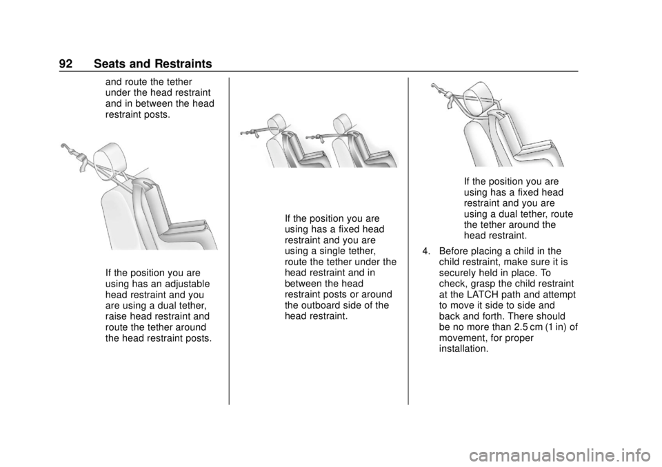 CHEVROLET TRAVERSE 2022 Owners Manual Chevrolet Traverse Owner Manual (GMNA-Localizing-U.S./Canada/Mexico-
13527526) - 2020 - CRC - 9/5/19
92 Seats and Restraints
and route the tether
under the head restraint
and in between the head
restr CHEVROLET TRAVERSE 2022 Owners Manual Chevrolet Traverse Owner Manual (GMNA-Localizing-U.S./Canada/Mexico-
13527526) - 2020 - CRC - 9/5/19
92 Seats and Restraints
and route the tether
under the head restraint
and in between the head
restr