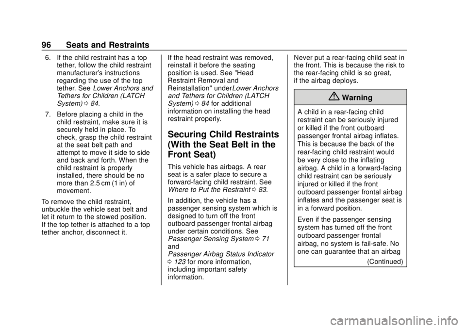 CHEVROLET TRAVERSE 2022 Owners Manual Chevrolet Traverse Owner Manual (GMNA-Localizing-U.S./Canada/Mexico-
13527526) - 2020 - CRC - 9/5/19
96 Seats and Restraints
6. If the child restraint has a toptether, follow the child restraint
manuf CHEVROLET TRAVERSE 2022 Owners Manual Chevrolet Traverse Owner Manual (GMNA-Localizing-U.S./Canada/Mexico-
13527526) - 2020 - CRC - 9/5/19
96 Seats and Restraints
6. If the child restraint has a toptether, follow the child restraint
manuf