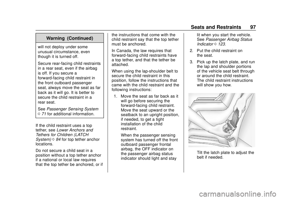 CHEVROLET TRAVERSE 2022 Owners Manual Chevrolet Traverse Owner Manual (GMNA-Localizing-U.S./Canada/Mexico-
13527526) - 2020 - CRC - 9/5/19
Seats and Restraints 97
Warning (Continued)
will not deploy under some
unusual circumstance, even
t CHEVROLET TRAVERSE 2022 Owners Manual Chevrolet Traverse Owner Manual (GMNA-Localizing-U.S./Canada/Mexico-
13527526) - 2020 - CRC - 9/5/19
Seats and Restraints 97
Warning (Continued)
will not deploy under some
unusual circumstance, even
t