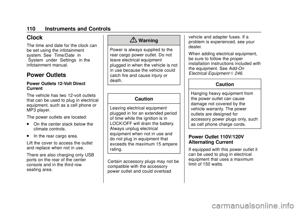 CHEVROLET TRAVERSE 2020 Owners Manual Chevrolet Traverse Owner Manual (GMNA-Localizing-U.S./Canada/Mexico-
13527526) - 2020 - CRC - 9/5/19
110 Instruments and Controls
Clock
The time and date for the clock can
be set using the infotainmen CHEVROLET TRAVERSE 2020 Owners Manual Chevrolet Traverse Owner Manual (GMNA-Localizing-U.S./Canada/Mexico-
13527526) - 2020 - CRC - 9/5/19
110 Instruments and Controls
Clock
The time and date for the clock can
be set using the infotainmen