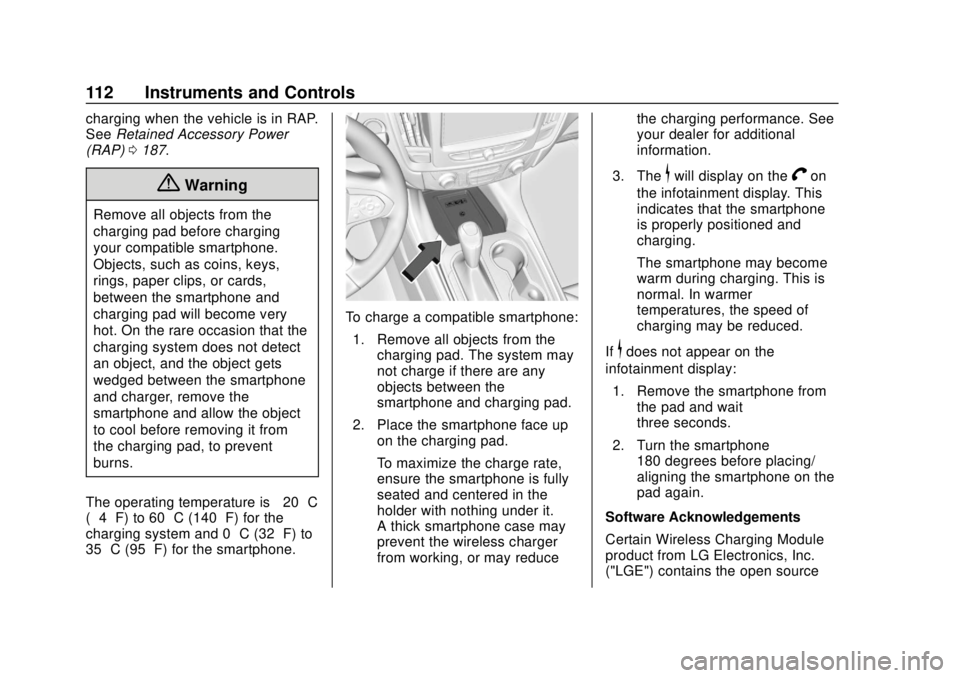 CHEVROLET TRAVERSE 2020 Owners Manual Chevrolet Traverse Owner Manual (GMNA-Localizing-U.S./Canada/Mexico-
13527526) - 2020 - CRC - 9/5/19
112 Instruments and Controls
charging when the vehicle is in RAP.
SeeRetained Accessory Power
(RAP) CHEVROLET TRAVERSE 2020 Owners Manual Chevrolet Traverse Owner Manual (GMNA-Localizing-U.S./Canada/Mexico-
13527526) - 2020 - CRC - 9/5/19
112 Instruments and Controls
charging when the vehicle is in RAP.
SeeRetained Accessory Power
(RAP)