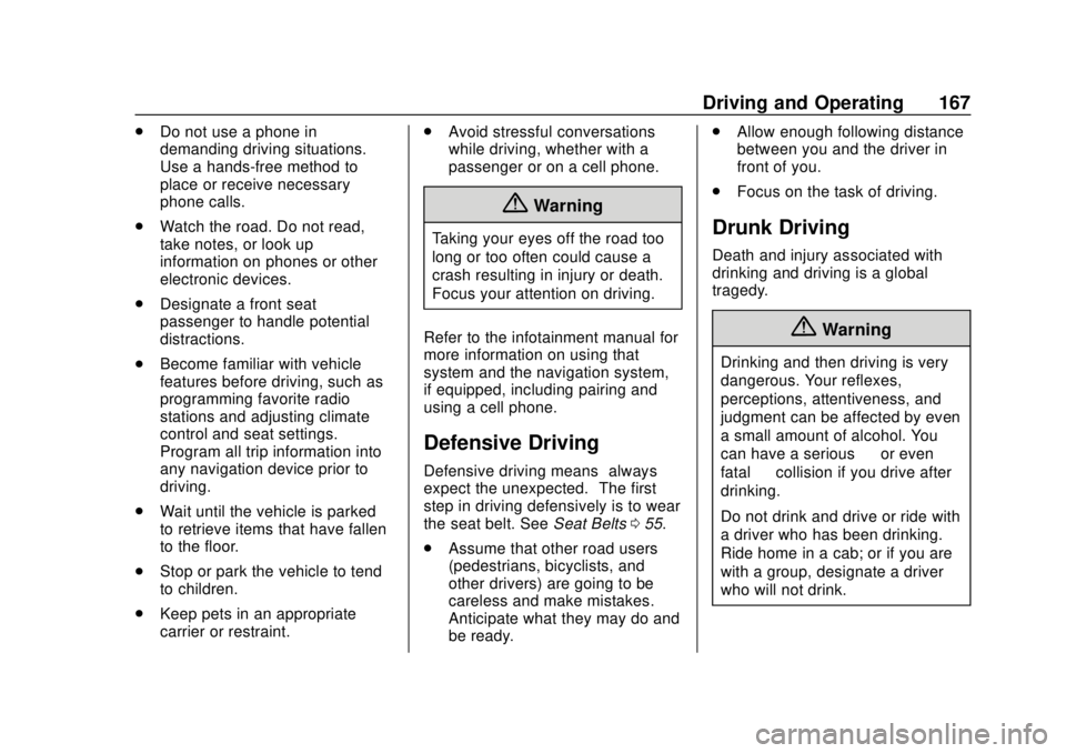 CHEVROLET TRAVERSE 2020 Owners Manual Chevrolet Traverse Owner Manual (GMNA-Localizing-U.S./Canada/Mexico-
13527526) - 2020 - CRC - 9/5/19
Driving and Operating 167
.Do not use a phone in
demanding driving situations.
Use a hands-free met CHEVROLET TRAVERSE 2020 Owners Manual Chevrolet Traverse Owner Manual (GMNA-Localizing-U.S./Canada/Mexico-
13527526) - 2020 - CRC - 9/5/19
Driving and Operating 167
.Do not use a phone in
demanding driving situations.
Use a hands-free met