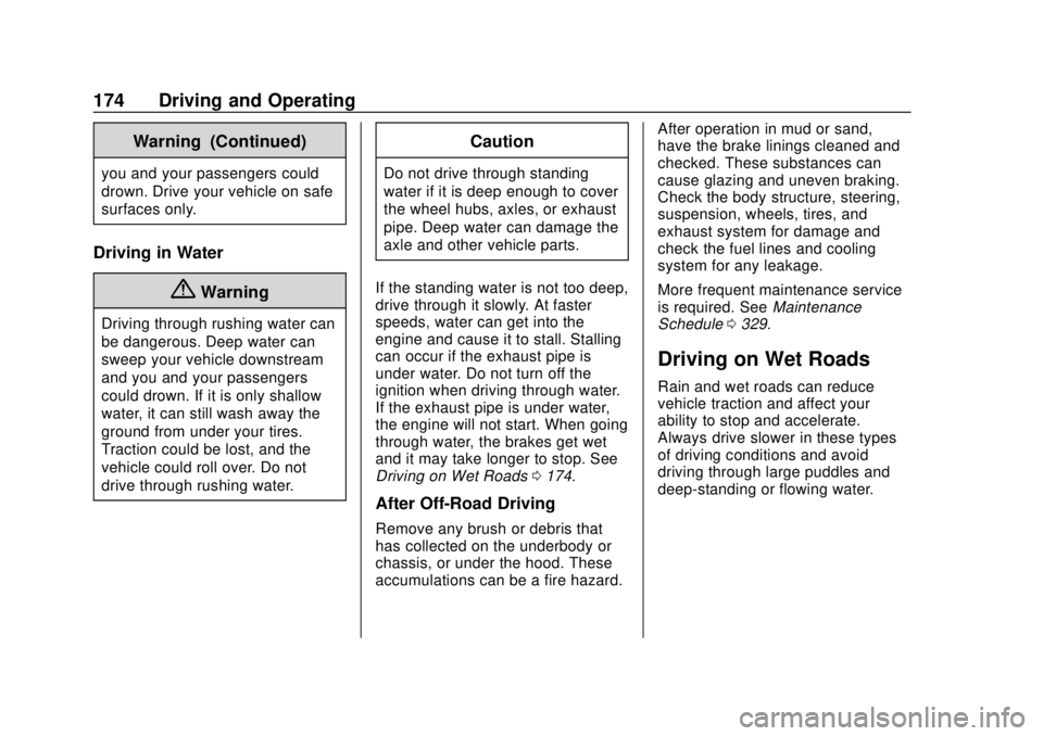 CHEVROLET TRAVERSE 2020  Owners Manual Chevrolet Traverse Owner Manual (GMNA-Localizing-U.S./Canada/Mexico-
13527526) - 2020 - CRC - 9/5/19
174 Driving and Operating
Warning (Continued)
you and your passengers could
drown. Drive your vehic