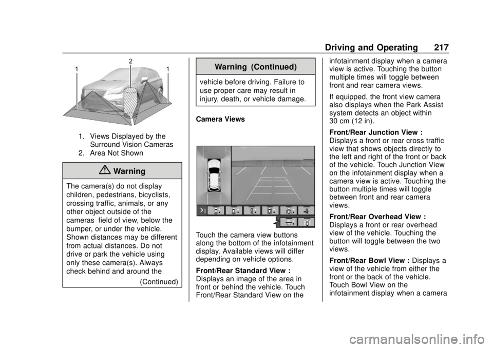 CHEVROLET TRAVERSE 2020 Owners Manual Chevrolet Traverse Owner Manual (GMNA-Localizing-U.S./Canada/Mexico-
13527526) - 2020 - CRC - 9/5/19
Driving and Operating 217
1. Views Displayed by theSurround Vision Cameras
2. Area Not Shown
{Warni CHEVROLET TRAVERSE 2020 Owners Manual Chevrolet Traverse Owner Manual (GMNA-Localizing-U.S./Canada/Mexico-
13527526) - 2020 - CRC - 9/5/19
Driving and Operating 217
1. Views Displayed by theSurround Vision Cameras
2. Area Not Shown
{Warni