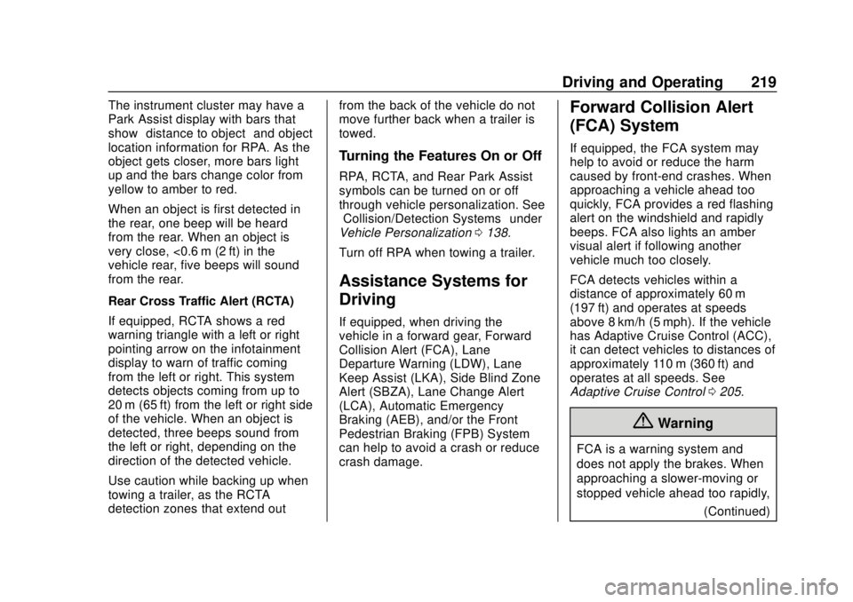 CHEVROLET TRAVERSE 2020 Owners Manual Chevrolet Traverse Owner Manual (GMNA-Localizing-U.S./Canada/Mexico-
13527526) - 2020 - CRC - 9/5/19
Driving and Operating 219
The instrument cluster may have a
Park Assist display with bars that
show CHEVROLET TRAVERSE 2020 Owners Manual Chevrolet Traverse Owner Manual (GMNA-Localizing-U.S./Canada/Mexico-
13527526) - 2020 - CRC - 9/5/19
Driving and Operating 219
The instrument cluster may have a
Park Assist display with bars that
show