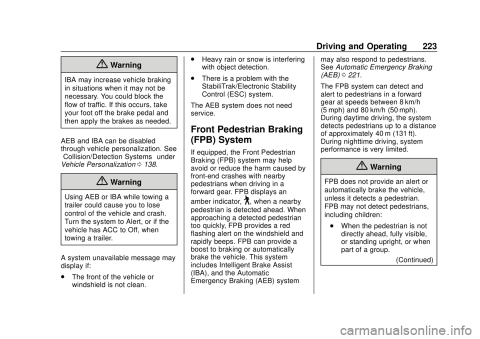 CHEVROLET TRAVERSE 2020 Owners Manual Chevrolet Traverse Owner Manual (GMNA-Localizing-U.S./Canada/Mexico-
13527526) - 2020 - CRC - 9/5/19
Driving and Operating 223
{Warning
IBA may increase vehicle braking
in situations when it may not b CHEVROLET TRAVERSE 2020 Owners Manual Chevrolet Traverse Owner Manual (GMNA-Localizing-U.S./Canada/Mexico-
13527526) - 2020 - CRC - 9/5/19
Driving and Operating 223
{Warning
IBA may increase vehicle braking
in situations when it may not b