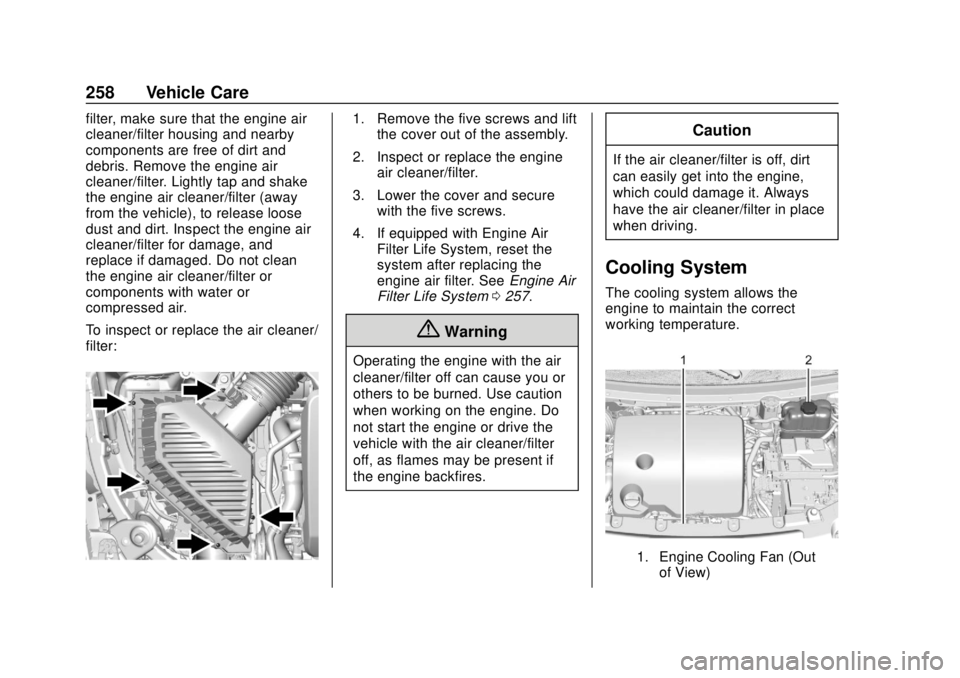 CHEVROLET TRAVERSE 2020  Owners Manual Chevrolet Traverse Owner Manual (GMNA-Localizing-U.S./Canada/Mexico-
13527526) - 2020 - CRC - 9/5/19
258 Vehicle Care
filter, make sure that the engine air
cleaner/filter housing and nearby
components