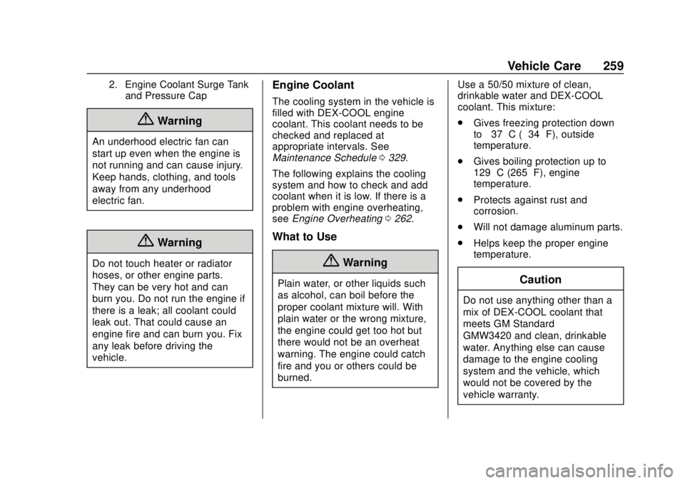 CHEVROLET TRAVERSE 2020  Owners Manual Chevrolet Traverse Owner Manual (GMNA-Localizing-U.S./Canada/Mexico-
13527526) - 2020 - CRC - 9/5/19
Vehicle Care 259
2. Engine Coolant Surge Tankand Pressure Cap
{Warning
An underhood electric fan ca