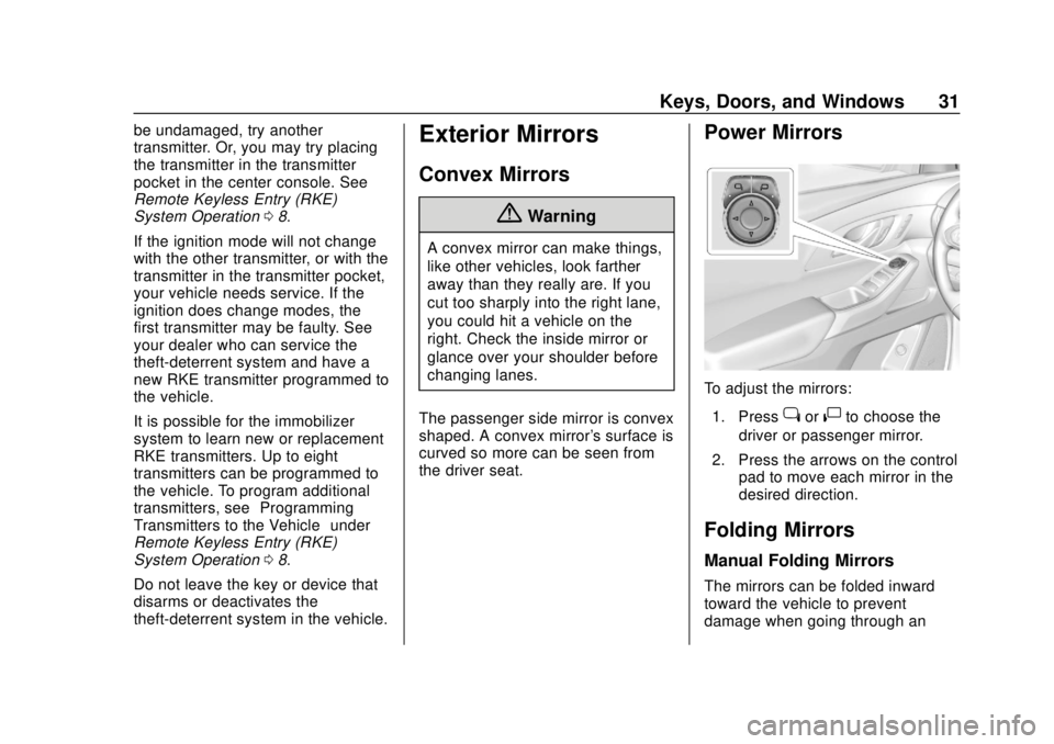 CHEVROLET TRAVERSE 2020 Owners Guide Chevrolet Traverse Owner Manual (GMNA-Localizing-U.S./Canada/Mexico-
13527526) - 2020 - CRC - 9/5/19
Keys, Doors, and Windows 31
be undamaged, try another
transmitter. Or, you may try placing
the tran CHEVROLET TRAVERSE 2020 Owners Guide Chevrolet Traverse Owner Manual (GMNA-Localizing-U.S./Canada/Mexico-
13527526) - 2020 - CRC - 9/5/19
Keys, Doors, and Windows 31
be undamaged, try another
transmitter. Or, you may try placing
the tran