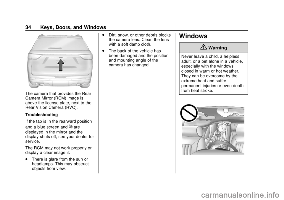 CHEVROLET TRAVERSE 2020 Owners Guide Chevrolet Traverse Owner Manual (GMNA-Localizing-U.S./Canada/Mexico-
13527526) - 2020 - CRC - 9/5/19
34 Keys, Doors, and Windows
The camera that provides the Rear
Camera Mirror (RCM) image is
above th CHEVROLET TRAVERSE 2020 Owners Guide Chevrolet Traverse Owner Manual (GMNA-Localizing-U.S./Canada/Mexico-
13527526) - 2020 - CRC - 9/5/19
34 Keys, Doors, and Windows
The camera that provides the Rear
Camera Mirror (RCM) image is
above th