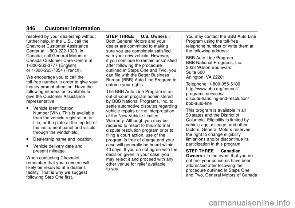 CHEVROLET TRAVERSE 2020 Owners Manual Chevrolet Traverse Owner Manual (GMNA-Localizing-U.S./Canada/Mexico-
13527526) - 2020 - CRC - 9/5/19
346 Customer Information
resolved by your dealership without
further help, in the U.S., call the
Ch CHEVROLET TRAVERSE 2020 Owners Manual Chevrolet Traverse Owner Manual (GMNA-Localizing-U.S./Canada/Mexico-
13527526) - 2020 - CRC - 9/5/19
346 Customer Information
resolved by your dealership without
further help, in the U.S., call the
Ch