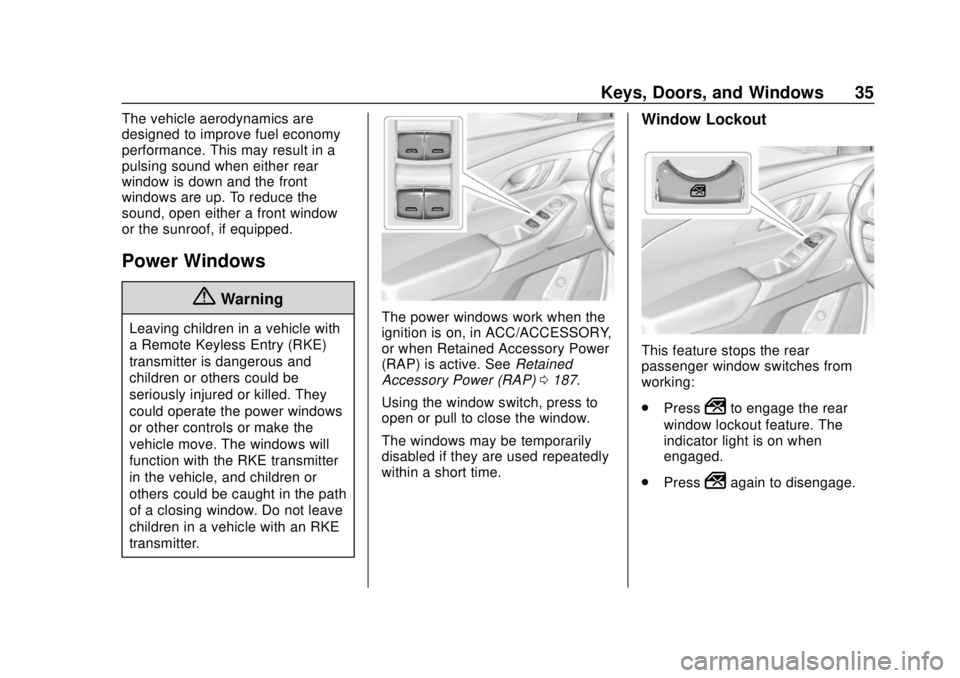 CHEVROLET TRAVERSE 2020 Owners Guide Chevrolet Traverse Owner Manual (GMNA-Localizing-U.S./Canada/Mexico-
13527526) - 2020 - CRC - 9/5/19
Keys, Doors, and Windows 35
The vehicle aerodynamics are
designed to improve fuel economy
performan CHEVROLET TRAVERSE 2020 Owners Guide Chevrolet Traverse Owner Manual (GMNA-Localizing-U.S./Canada/Mexico-
13527526) - 2020 - CRC - 9/5/19
Keys, Doors, and Windows 35
The vehicle aerodynamics are
designed to improve fuel economy
performan