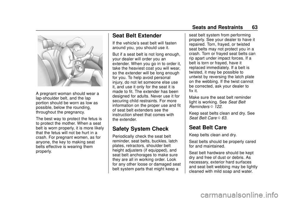 CHEVROLET TRAVERSE 2020 Repair Manual Chevrolet Traverse Owner Manual (GMNA-Localizing-U.S./Canada/Mexico-
13527526) - 2020 - CRC - 9/5/19
Seats and Restraints 63
A pregnant woman should wear a
lap-shoulder belt, and the lap
portion shoul