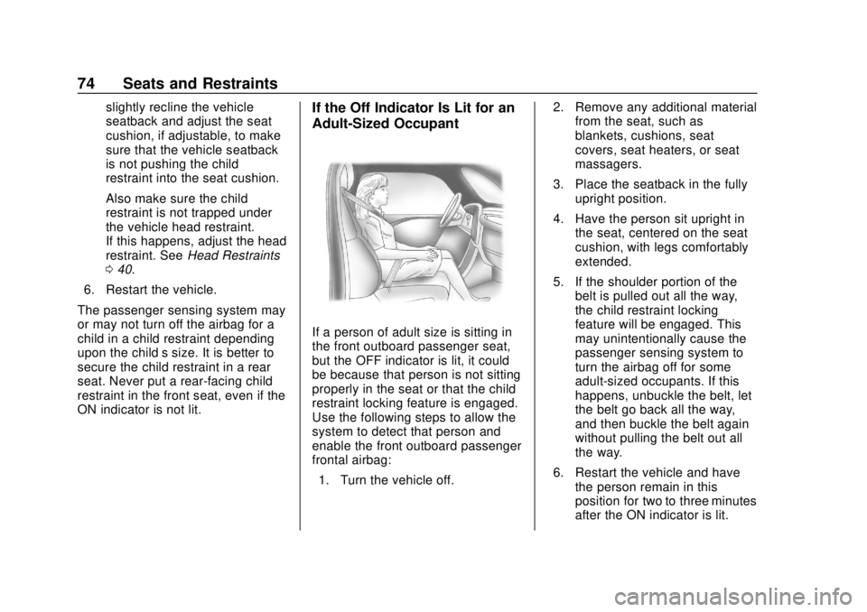 CHEVROLET TRAVERSE 2020 Manual PDF Chevrolet Traverse Owner Manual (GMNA-Localizing-U.S./Canada/Mexico-
13527526) - 2020 - CRC - 9/5/19
74 Seats and Restraints
slightly recline the vehicle
seatback and adjust the seat
cushion, if adjus CHEVROLET TRAVERSE 2020 Manual PDF Chevrolet Traverse Owner Manual (GMNA-Localizing-U.S./Canada/Mexico-
13527526) - 2020 - CRC - 9/5/19
74 Seats and Restraints
slightly recline the vehicle
seatback and adjust the seat
cushion, if adjus