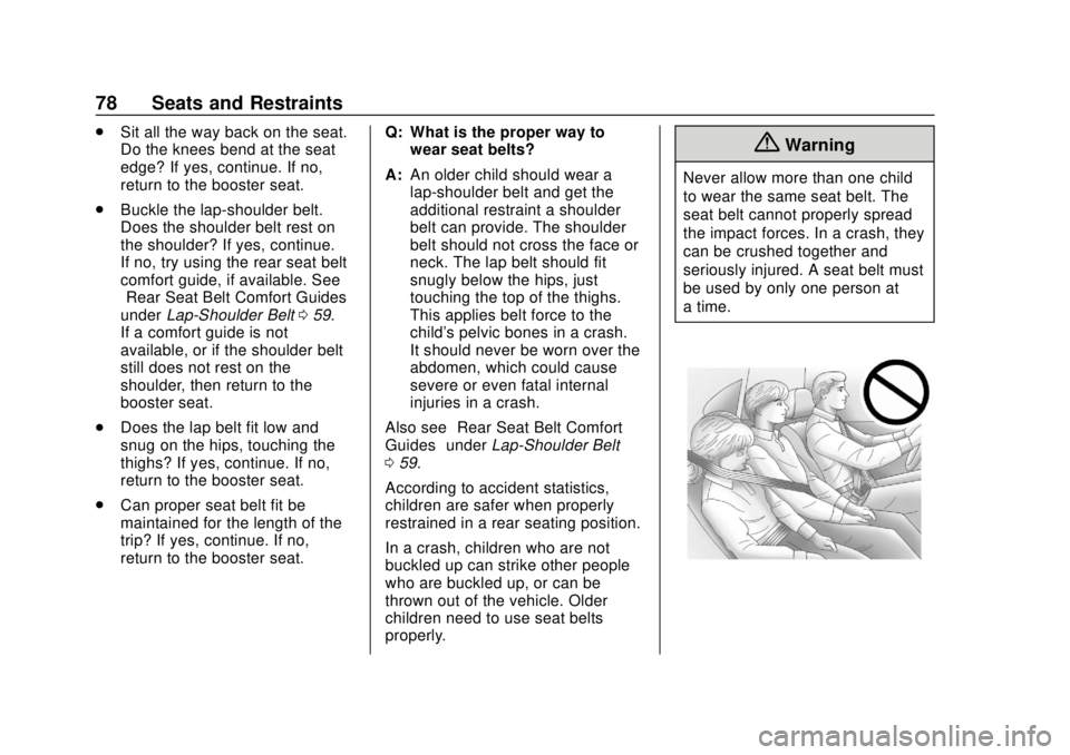 CHEVROLET TRAVERSE 2020 Manual PDF Chevrolet Traverse Owner Manual (GMNA-Localizing-U.S./Canada/Mexico-
13527526) - 2020 - CRC - 9/5/19
78 Seats and Restraints
.Sit all the way back on the seat.
Do the knees bend at the seat
edge? If y CHEVROLET TRAVERSE 2020 Manual PDF Chevrolet Traverse Owner Manual (GMNA-Localizing-U.S./Canada/Mexico-
13527526) - 2020 - CRC - 9/5/19
78 Seats and Restraints
.Sit all the way back on the seat.
Do the knees bend at the seat
edge? If y