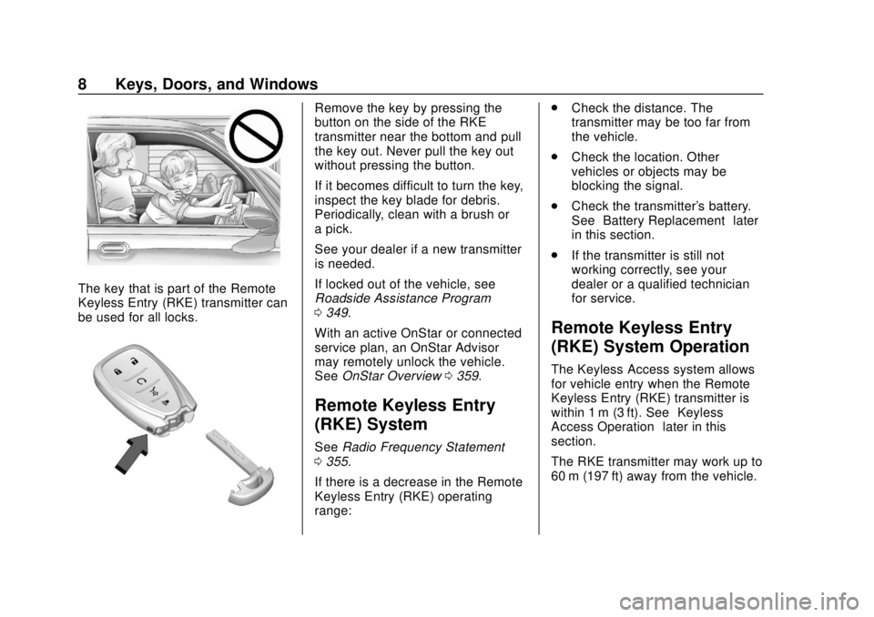 CHEVROLET TRAVERSE 2020  Owners Manual Chevrolet Traverse Owner Manual (GMNA-Localizing-U.S./Canada/Mexico-
13527526) - 2020 - CRC - 9/5/19
8 Keys, Doors, and Windows
The key that is part of the Remote
Keyless Entry (RKE) transmitter can
b