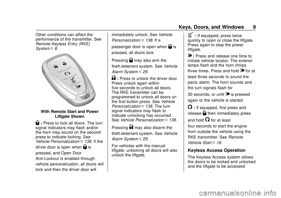 CHEVROLET TRAVERSE 2020 Owners Manual Chevrolet Traverse Owner Manual (GMNA-Localizing-U.S./Canada/Mexico-
13527526) - 2020 - CRC - 9/5/19
Keys, Doors, and Windows 9
Other conditions can affect the
performance of the transmitter. See
Remo CHEVROLET TRAVERSE 2020 Owners Manual Chevrolet Traverse Owner Manual (GMNA-Localizing-U.S./Canada/Mexico-
13527526) - 2020 - CRC - 9/5/19
Keys, Doors, and Windows 9
Other conditions can affect the
performance of the transmitter. See
Remo