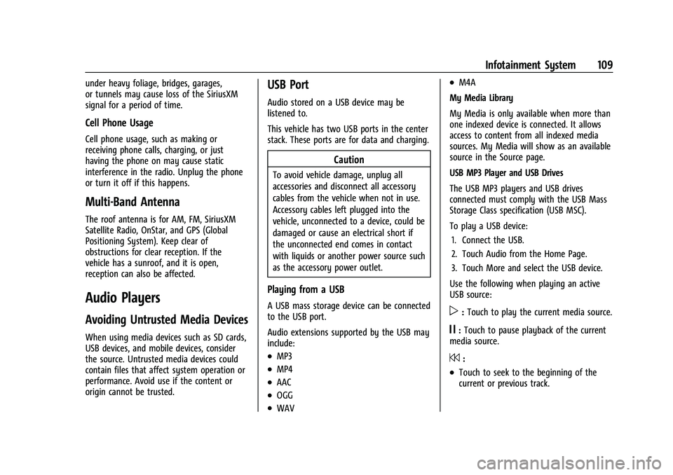 CHEVROLET TRAX 2023 Owners Manual Chevrolet TRAX Owner Manual (GMNA-Localizing-U.S./Canada-15498927) -
2022 - CRC - 5/27/21
Infotainment System 109
under heavy foliage, bridges, garages,
or tunnels may cause loss of the SiriusXM
signa CHEVROLET TRAX 2023 Owners Manual Chevrolet TRAX Owner Manual (GMNA-Localizing-U.S./Canada-15498927) -
2022 - CRC - 5/27/21
Infotainment System 109
under heavy foliage, bridges, garages,
or tunnels may cause loss of the SiriusXM
signa