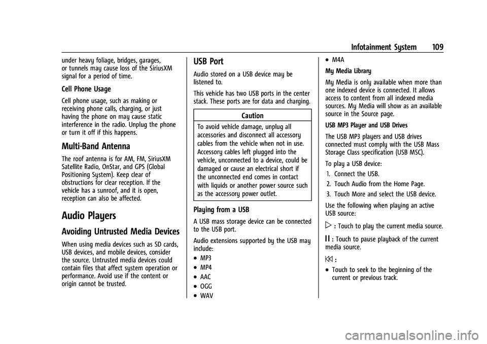 CHEVROLET TRAX 2023  Owners Manual Chevrolet TRAX Owner Manual (GMNA-Localizing-U.S./Canada-15498927) -
2022 - CRC - 5/27/21
Infotainment System 109
under heavy foliage, bridges, garages,
or tunnels may cause loss of the SiriusXM
signa