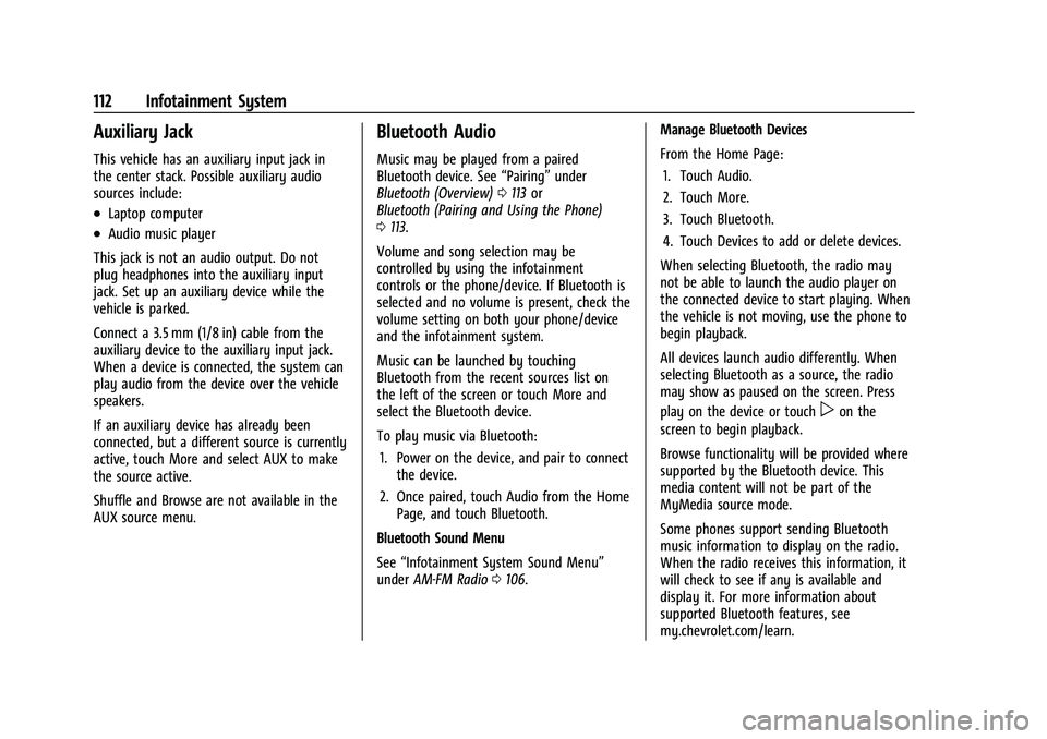 CHEVROLET TRAX 2023 Owners Manual Chevrolet TRAX Owner Manual (GMNA-Localizing-U.S./Canada-15498927) -
2022 - CRC - 5/27/21
112 Infotainment System
Auxiliary Jack
This vehicle has an auxiliary input jack in
the center stack. Possible CHEVROLET TRAX 2023 Owners Manual Chevrolet TRAX Owner Manual (GMNA-Localizing-U.S./Canada-15498927) -
2022 - CRC - 5/27/21
112 Infotainment System
Auxiliary Jack
This vehicle has an auxiliary input jack in
the center stack. Possible