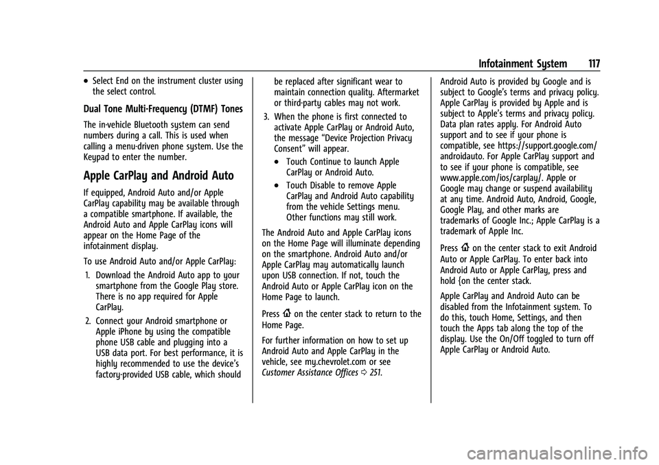 CHEVROLET TRAX 2023 User Guide Chevrolet TRAX Owner Manual (GMNA-Localizing-U.S./Canada-15498927) -
2022 - CRC - 5/27/21
Infotainment System 117
.Select End on the instrument cluster using
the select control.
Dual Tone Multi-Freque CHEVROLET TRAX 2023 User Guide Chevrolet TRAX Owner Manual (GMNA-Localizing-U.S./Canada-15498927) -
2022 - CRC - 5/27/21
Infotainment System 117
.Select End on the instrument cluster using
the select control.
Dual Tone Multi-Freque