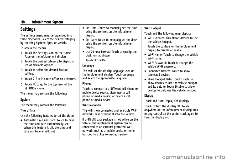 CHEVROLET TRAX 2023 Owners Manual Chevrolet TRAX Owner Manual (GMNA-Localizing-U.S./Canada-15498927) -
2022 - CRC - 5/27/21
118 Infotainment System
Settings
The settings menu may be organized into
three categories. Select the desired CHEVROLET TRAX 2023 Owners Manual Chevrolet TRAX Owner Manual (GMNA-Localizing-U.S./Canada-15498927) -
2022 - CRC - 5/27/21
118 Infotainment System
Settings
The settings menu may be organized into
three categories. Select the desired
