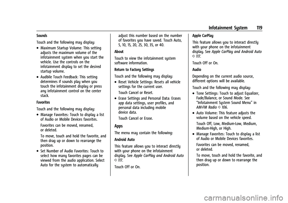 CHEVROLET TRAX 2023 Owners Guide Chevrolet TRAX Owner Manual (GMNA-Localizing-U.S./Canada-15498927) -
2022 - CRC - 5/27/21
Infotainment System 119
Sounds
Touch and the following may display:
.Maximum Startup Volume: This setting
adju CHEVROLET TRAX 2023 Owners Guide Chevrolet TRAX Owner Manual (GMNA-Localizing-U.S./Canada-15498927) -
2022 - CRC - 5/27/21
Infotainment System 119
Sounds
Touch and the following may display:
.Maximum Startup Volume: This setting
adju
