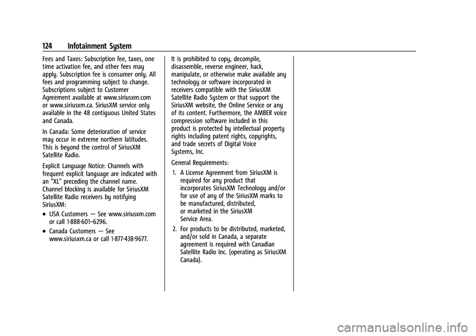 CHEVROLET TRAX 2023 Owners Manual Chevrolet TRAX Owner Manual (GMNA-Localizing-U.S./Canada-15498927) -
2022 - CRC - 5/27/21
124 Infotainment System
Fees and Taxes: Subscription fee, taxes, one
time activation fee, and other fees may
a CHEVROLET TRAX 2023 Owners Manual Chevrolet TRAX Owner Manual (GMNA-Localizing-U.S./Canada-15498927) -
2022 - CRC - 5/27/21
124 Infotainment System
Fees and Taxes: Subscription fee, taxes, one
time activation fee, and other fees may
a