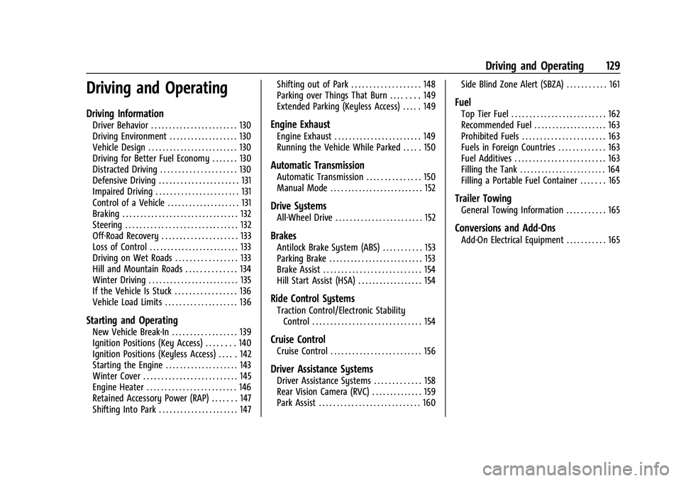 CHEVROLET TRAX 2023 Owners Guide Chevrolet TRAX Owner Manual (GMNA-Localizing-U.S./Canada-15498927) -
2022 - CRC - 5/27/21
Driving and Operating 129
Driving and Operating
Driving Information
Driver Behavior . . . . . . . . . . . . . CHEVROLET TRAX 2023 Owners Guide Chevrolet TRAX Owner Manual (GMNA-Localizing-U.S./Canada-15498927) -
2022 - CRC - 5/27/21
Driving and Operating 129
Driving and Operating
Driving Information
Driver Behavior . . . . . . . . . . . . .