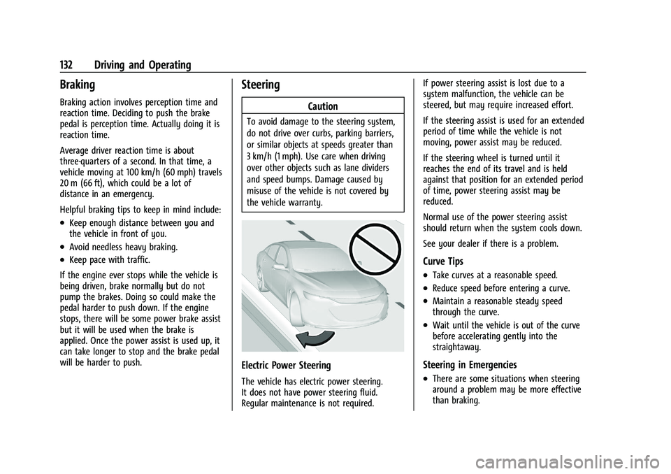 CHEVROLET TRAX 2023 Owners Guide Chevrolet TRAX Owner Manual (GMNA-Localizing-U.S./Canada-15498927) -
2022 - CRC - 5/27/21
132 Driving and Operating
Braking
Braking action involves perception time and
reaction time. Deciding to push CHEVROLET TRAX 2023 Owners Guide Chevrolet TRAX Owner Manual (GMNA-Localizing-U.S./Canada-15498927) -
2022 - CRC - 5/27/21
132 Driving and Operating
Braking
Braking action involves perception time and
reaction time. Deciding to push
