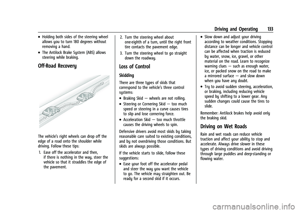 CHEVROLET TRAX 2023 User Guide Chevrolet TRAX Owner Manual (GMNA-Localizing-U.S./Canada-15498927) -
2022 - CRC - 5/27/21
Driving and Operating 133
.Holding both sides of the steering wheel
allows you to turn 180 degrees without
rem CHEVROLET TRAX 2023 User Guide Chevrolet TRAX Owner Manual (GMNA-Localizing-U.S./Canada-15498927) -
2022 - CRC - 5/27/21
Driving and Operating 133
.Holding both sides of the steering wheel
allows you to turn 180 degrees without
rem