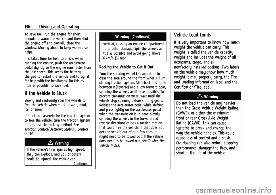 CHEVROLET TRAX 2023  Owners Manual Chevrolet TRAX Owner Manual (GMNA-Localizing-U.S./Canada-15498927) -
2022 - CRC - 5/27/21
136 Driving and Operating
To save fuel, run the engine for short
periods to warm the vehicle and then shut
the