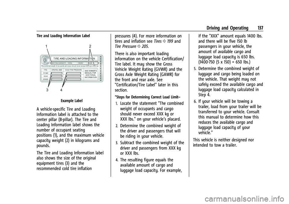 CHEVROLET TRAX 2023  Owners Manual Chevrolet TRAX Owner Manual (GMNA-Localizing-U.S./Canada-15498927) -
2022 - CRC - 5/27/21
Driving and Operating 137
Tire and Loading Information Label
Example Label
A vehicle-specific Tire and Loading