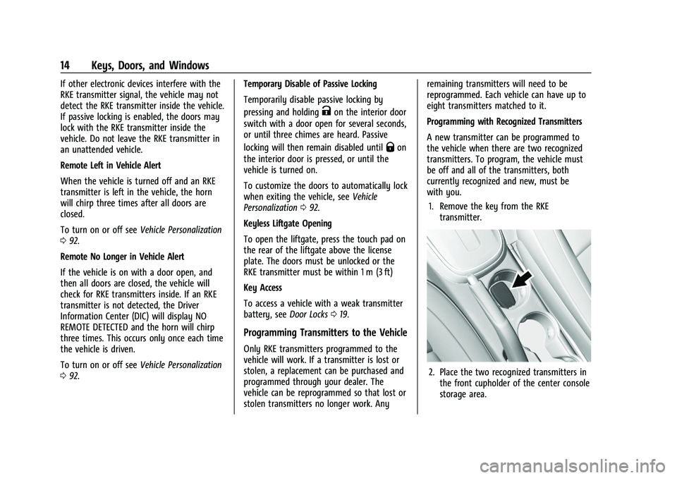 CHEVROLET TRAX 2023  Owners Manual Chevrolet TRAX Owner Manual (GMNA-Localizing-U.S./Canada-15498927) -
2022 - CRC - 5/27/21
14 Keys, Doors, and Windows
If other electronic devices interfere with the
RKE transmitter signal, the vehicle