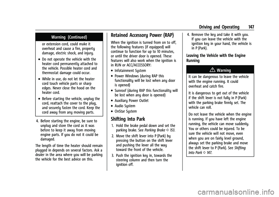 CHEVROLET TRAX 2023  Owners Manual Chevrolet TRAX Owner Manual (GMNA-Localizing-U.S./Canada-15498927) -
2022 - CRC - 5/27/21
Driving and Operating 147
Warning (Continued)
or extension cord, could make it
overheat and cause a fire, prop