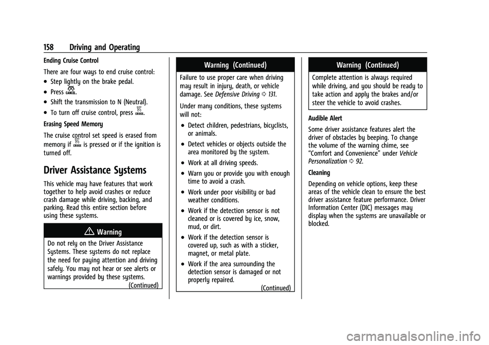 CHEVROLET TRAX 2023 User Guide Chevrolet TRAX Owner Manual (GMNA-Localizing-U.S./Canada-15498927) -
2022 - CRC - 5/27/21
158 Driving and Operating
Ending Cruise Control
There are four ways to end cruise control:
.Step lightly on th CHEVROLET TRAX 2023 User Guide Chevrolet TRAX Owner Manual (GMNA-Localizing-U.S./Canada-15498927) -
2022 - CRC - 5/27/21
158 Driving and Operating
Ending Cruise Control
There are four ways to end cruise control:
.Step lightly on th